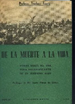 DE LA MUERTE A LA VIDA, 20 MESES DE UNA VIDA INSIGNIFICANTE EN EL INFIERNO ROJO. Prol Fr JUSTO PEREZ DE URBEL