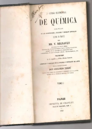 CURSO ELEMENTAL DE QUIMICA para uso de las universidades, colegios y escuelas especiales. Trad y aumentado por don GREGORIO VERDÚ