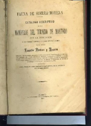 FAUNA DE SIERRA MORENA, CATALOGO DESCRIPTIVO DE LOS MAMIFEROS DEL TERMINO DE MONTORO con la indicación de las utilidades y perjuicios que pueden producir al hombre