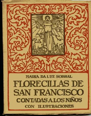 FLORECILLAS DE SAN FRANCISCO CONTADAS A LOS NIÑOS.ILUSTR R.ROQUE GAMEIRO Y RUI ROQUE GAMEIRO