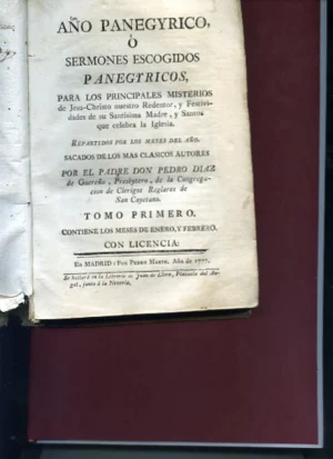 AÑO PANEGYRICO O SERMONES ESCOGIDOS Para Los Principales Mysterios De Jesu-christo Nuestro Redentor, Y Festividades De Su Santísima . La Iglesia TOMO 1º ENERO Y FEBRERO