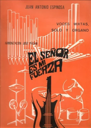 EL SEÑOR ES MI FUERZA, adaptación JOSE PAGAN voces mixtas, solo y organo