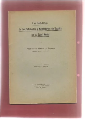 LOS CARTULARIOS, BECERROS Y TUMBOS DE LAS CATEDRALES Y MONASTERIOS DE ESPAÑA EN LA EDAD MEDIA