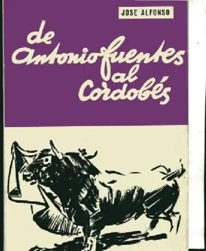 DE ANTONIO FUENTES AL CORDOBES Y ALGO MAS DE TOROS Y DE TOREROS