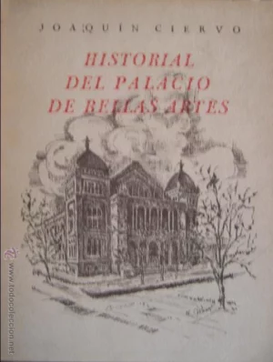 HISTORIAL DEL PALACIO DE BELLAS ARTES (CUNA DEL FLORECIMIENTO DE BARCELONA)
