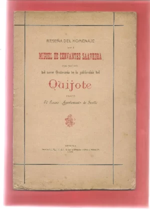 RESEÑA DEL HOMENAJE A MIGUEL DE CERVANTES QUE CON MOTIVO DEL 3ER Cº DE LA PUBLICACION DEL QUIJOTE DEDICO EL EXCMO. AYUNT. DE SEVILLA