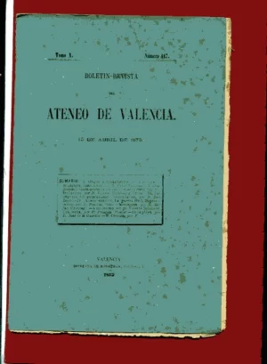 BOLETIN REVISTA DEL ATENEO DE VALENCIA, ejemplares sueltos de 1871-75, articulos de FELIX PIZCUETA, VICENTE DUALDE...