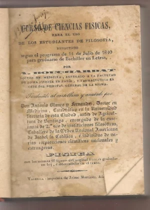 CURSO DE CIENCIAS FISICAS para uso de LOS ESTUDIANTES DE FILOSOFIA , redactado según el programa de 14 de Julio de 1840 para graduarse de Bachiller en Letras.