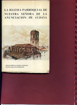 LA IGLESIA PARROQUIAL DE Nª Sª DE LA ANUNCIACION DE ALDAYA
