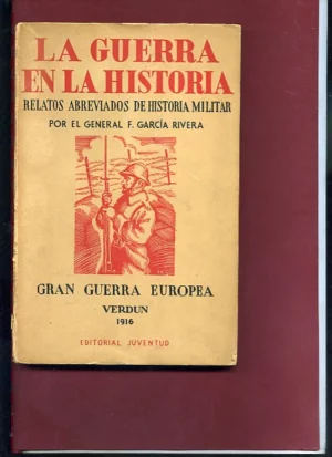 LA GUERRA EN LA HISTORIA : GRAN GUERRA EUROPEA, 1.VERDUN, 2.EL FRENTE OCCIDENTAL, 3.EL MANDO UNICO
