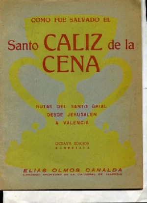 COMO FUE SALVADO EL SANTO CALIZ DE LA CENA,RUTA DEL SANTO GRIAL DESDE JERUSALEM A VALENCIA