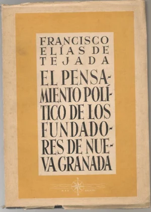 EL PENSAMIENTO POLITICO DE LOS FUNDADORES DE NUEVA GRANADA