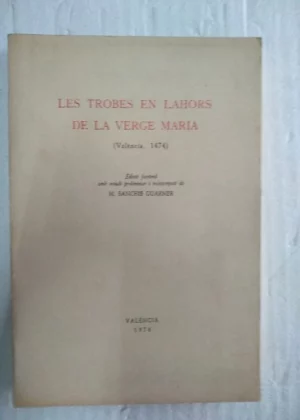 LES TROBES EN LAHORS DE LA VERGE MARIA (Valencia 1474), ed facsimil, amb estudi preliminar o transcripció de M.SANCHIS GUARNER