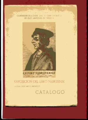 EXPOSICION DEL LIBRO NEBRISENSE, CONMEMORACION DEL V CENTENARIO DE ELIO ANTONIO DE NEBRIJA, 23 MAYO 1946 CATALOGO