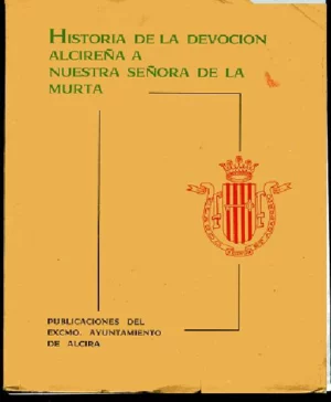 HISTORIA DE LA DEVOCION ALCIREÑA A Nª Sª DE LA MURTA