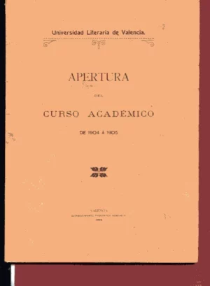 DISCURSO LEIDO EN LA SOLEMNE INAUGURACION DE LA UNIVERSIDAD LITERARIA DE VALENCIA, 1904 A 1905