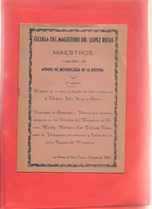 ESCUELA DEL MAGISTERIO DEL DR LOPEZ BOTAS MAESTROS CURSO 1957-58 apuntes de metodologia de la historia