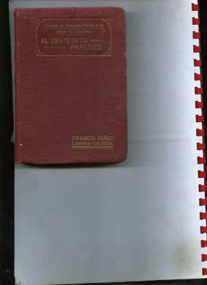 EL OBSTETRICO PRACTICO, con 250 figuras dibujadas por ANTONIO BIANCHI.prol ERNESTO PESTALOZZA, capitulo de cuidados al recien nacido por JOSE CACCIA.trad TOMAS ALCOBER ALAFONT