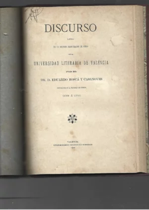 BARTRINA CAPELLA, aspecto emocional del estudio, discurso , GASCÓ Y OLIAG, la química al servicio de la patria, E. BOSCÁ Y CASANOVES, notas historico- naturales de la localidad de Valencia 1901