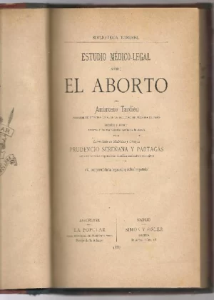 ESTUDIO MEDICO-LEGAL SOBRE EL ABORTO. TRAD PRUDENCIO SEREÑANA Y PARTAGAS