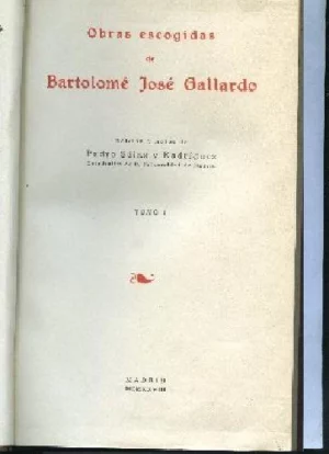 1 y 2 OBRAS ESCOGIDAS DE BARTOLOME JOSE GALLARDO, 3 ALVARO CUBILLO DE ARAGON-las muñecas de Marcela 4 OBRAS COMPLETAS DE JUAN ALVAREZ GATO 5 JUAN MARTINEZ DE CUELLAR desengaño del hombre en el Tribunal de la fortuna y casa de descontentos