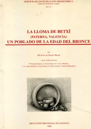 LA LLOMA DE BETXI (Paterna, Valencia) UN POBLADO DE LA EDAD DEL BRONCE