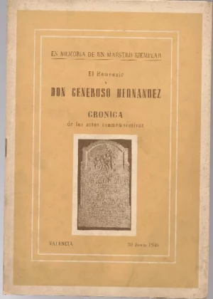 EN MEMORIA DE UN MAESTRO EJEMPLAR, EL HOMENAJE A DON GENEROSO HERNANDEZ, cronicade los actos conmemorativos ,Valencia junio 1946