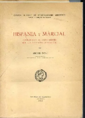 HISPANIA Y MARCIAL, CONTRIBUCION AL CONOCIMIENTO DE LA ESPAÑA ANTIGUA (Bilbitis, Catalayud actual)
