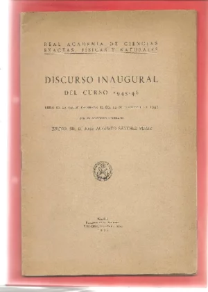 DISCURSO INAUGURAL DEL CURSO 1945-46 leido en la sesion 14 nov 1945 de la Real Academia de Ciencias exactas, fisicas y naturales autografo