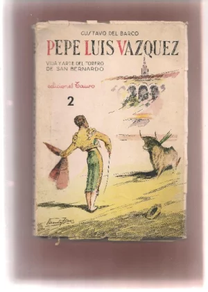PEPE LUIS VAZQUEZ VIDA Y ARTE DEL TORERO DE SAN BERNARDO