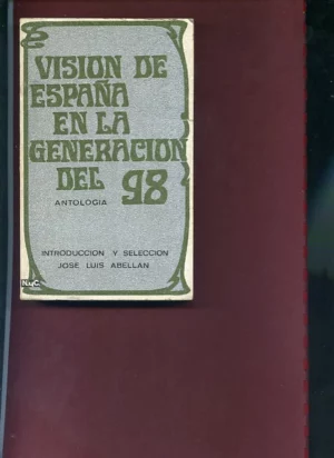 ANTOLOGIA DE TEXTOS.VISION DE ESPAÑA EN LA GENERACION DEL 98 INTR Y SEL JOSE LUIS ABELLAN