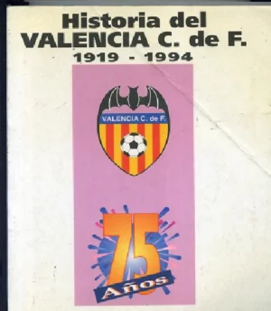 HISTORIA DEL VALENCIA C. De F. 1919- 1994, alineaciones, resultados, clasificaciones