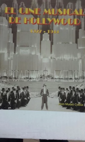 EL CINE MUSICAL DE HOLLYWOOD 1927-1944 volumen I