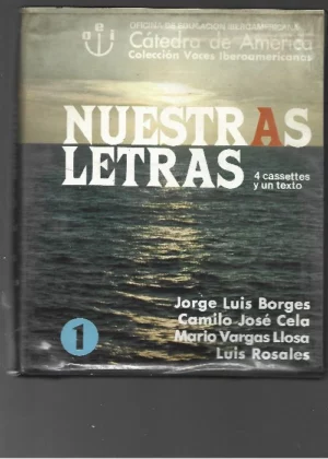 VOCES IBEROAMERICANAS NUESTRAS LETRAS : BORGES, C.JOSE CELA, M.VARGAS LLOSA, L.ROSALES con 4 cassettes y un texto en caja