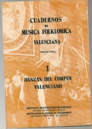 CUADERNOS DE MUSICA FOLKLORICA VALENCIANA , 1 DANZAS DEL CORPUS VALENCIANO