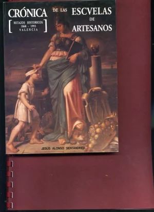 CRONICAS DE LAS ESCUELAS DE ARTESANOS, retazos historicos 1868-1993
