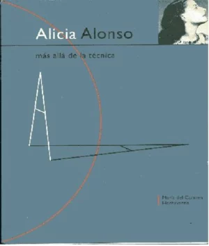 ALICIA ALONSO, MAS ALLA DE LA TECNICA