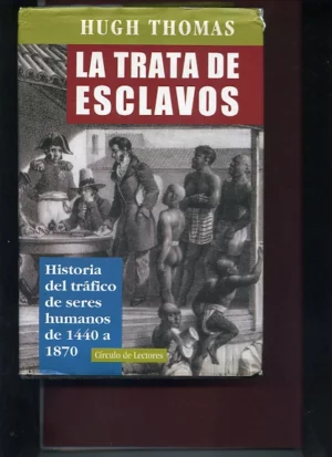 LA TRATA DE ESCLAVOS historia del trafico de seres humanos de 1440 a 1870