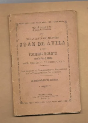 PLATICAS del maestro JUAN DE AVILA a los reverendos sacerdotes sobre la dignidad de estado sacerdotal
