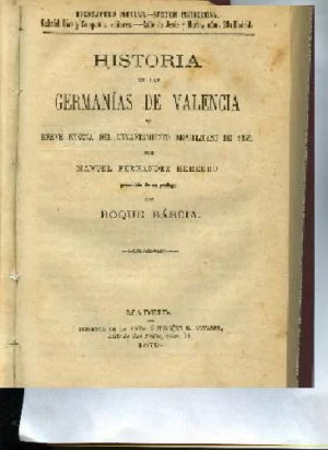 HISTORIA DE LAS GERMANIAS DE VALENCIA Y BREVE RESEÑA DEL LEVANTAMIENTO REPUBLICANO DE 1869.prol ROQUE BARCIA