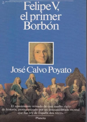 FELIPE V. EL PRIMER BORBON